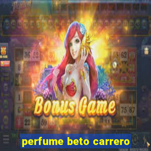 perfume beto carrero